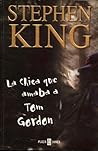La chica que amaba a Tom Gordon by Stephen  King