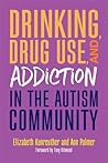 Drinking, Drug Use, and Addiction in the Autism Community
