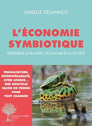 L'économie symbiotique: Régénérer la planète, l'économie, la société (Kindle Edition)