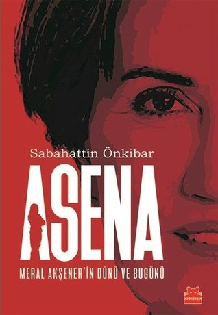 Asena: Meral Akşener'in Dünü ve Bugünü