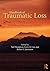Handbook of Traumatic Loss