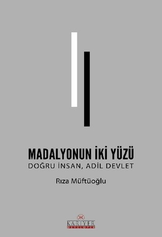 Madalyonun İki Yüzü Doğru İnsan, Adil Devlet