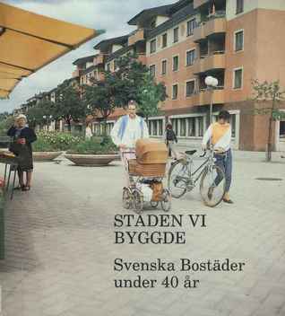 Staden vi byggde. Svenska Bostäder under 40 år