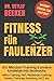 Fitness für Faulenzer: Ein-...