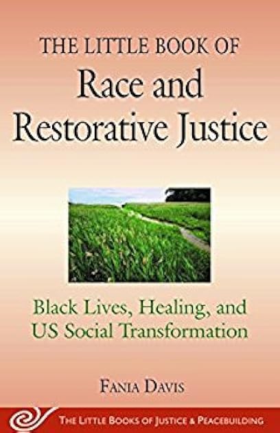 The Little Book of Race and Restorative Justice: Black Lives, Healing, and US Social Transformation (Justice and Peacebuilding)