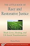 The Little Book of Race and Restorative Justice: Black Lives, Healing, and US Social Transformation (Justice and Peacebuilding)
