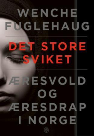 Det store sviket: Æresvold og æresdrap i Norge