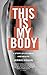 This is My Body: A story of sickness and health