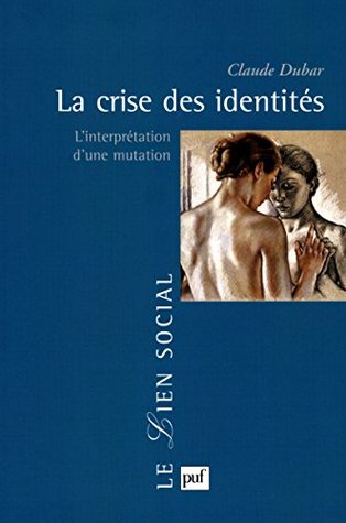 La crise des identités: L'interprétation d'une mutation (LIEN SOCIAL (LE) (French Edition)