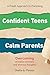Confident Teens, Calm Paren...