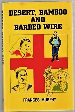 Desert, bamboo, and barbed wire: The 1939-45 story of a special detachment of Australian Army Nursing Sisters, fondly known as the "Angels in Grey", and their fate in war and captivity