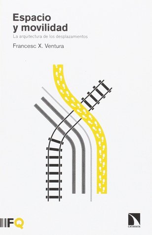 Espacio y movilidad. La arquitectura de los desplazamientos