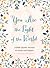 You Are the Light of the World by Flora Waycott