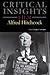 Critical Insights: Film - Alfred Hitchcock