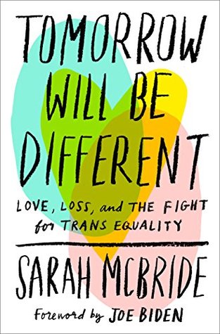 Tomorrow Will Be Different: Love, Loss, and the Fight for Trans Equality