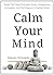 Calm Your Mind: Break The C...