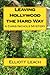 Leaving Hollywood the Hard ...