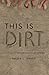 This is Dirt: A collection ...