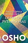 Philosophia Perrenis Series 2: Osho on Pythagoras
