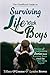 The Unofficial Guide to Surviving Life With Boys: Hilarious & Heartwarming Stories About Raising Boys From The Boymom Squad (Boy Mom Squad Book 1)
