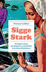 Sigge Stark: Sveriges mest produktiva, utskällda och lästa författare