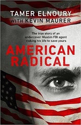 American Radical: The True Story of the Undercover Muslim FBI Agent Risking His Life to Save Yours
