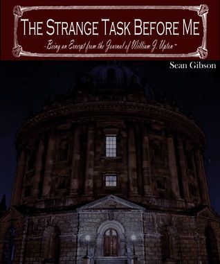 The Strange Task Before Me: Being an Excerpt from the Journal of William J. Upton (Camelot Shadow, #0.5)