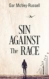 Sin Against the Race by Gar McVey-Russell Sin Against the Race by Gar McVey-Russell