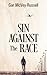 Sin Against the Race by Gar McVey-Russell
