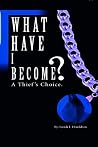 What Have I Become?: A Thief's Choice What Have I Become?: A Thief's Choice