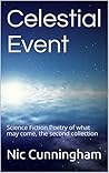 Celestial Event: Science Fiction Poetry of what may come, the second collection Celestial Event: Science Fiction Poetry of what may come, the second collection