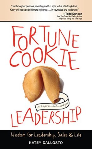 Fortune Cookie Leadership: Wisdom for Leadership, Sales & Life (Kindle Edition)