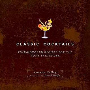 Classic Cocktails: Time-Honored Recipes for the Home Bartender (Kindle Edition)