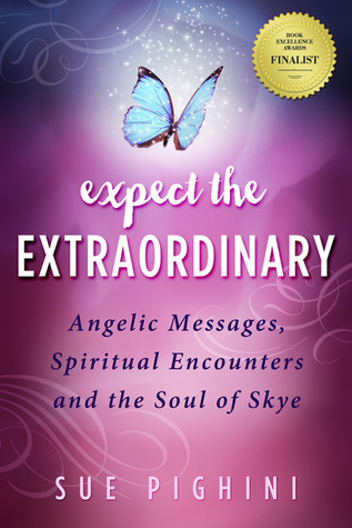 Expect the Extraordinary: Angelic Messages, Spiritual Encounters and the Soul of Skye