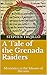 A Tale of the Grenada Raide...