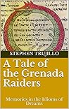 A Tale of the Grenada Raiders: Memories in the Idioms of Dreams (Tales of the Rangers Book 1) A Tale of the Grenada Raiders: Memories in the Idioms of Dreams (Tales of the Rangers Book 1)