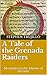 A Tale of the Grenada Raiders by Stephen Trujillo