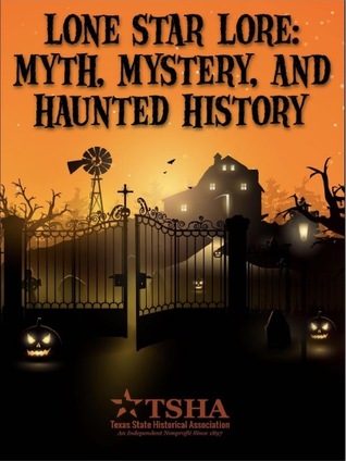 Lone Star Lore: Myth, Mystery, and Haunted History