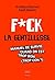 F*ck la gentillesse (Fuck feelings)