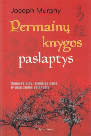 Permainų knygos paslaptys. Senovės kinų išminties galia ir jūsų sielos veidrodis