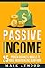 Passive Income: 25 Proven Business Ideas FOR ANYONE To Generate Passive Income Streams Online (Revised 2019 Edition) (Passive Income Ideas, Passive income, Passive Income Books)