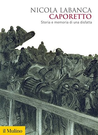 Caporetto: Storia e memoria di una disfatta (Kindle Edition)