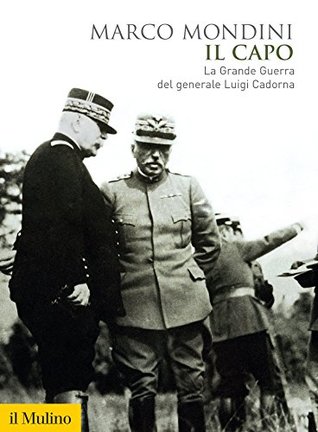 Il Capo: La Grande Guerra del generale Luigi Cadorna (Kindle Edition)