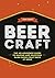Beer Craft: The no-nonsense guide to making and enjoying damn good craft beer at home