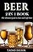 Beer: 2 in 1 Book: The Ulti...