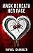Mask Beneath Her Face by Rafael Chandler