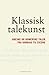 Klassisk talekunst - Greske og romerske taler fra Gorgias til... by Gjert Vestrheim