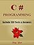 C#: Interview Exam, Certification Exam, 100 Questions & Answers: Also for College Exam, All C# Programming Language Examinations