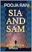SIA AND SAM by Pooja Rani