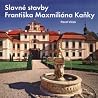 Slavné stavby Františka Maxmiliána Kaňky Slavné stavby Františka Maxmiliána Kaňky